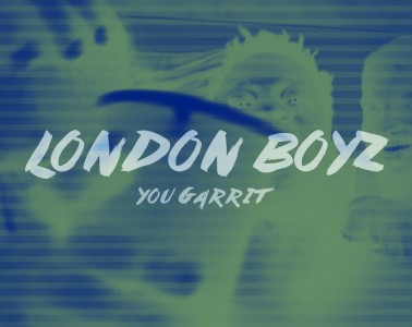 You Garrit - London Boyz